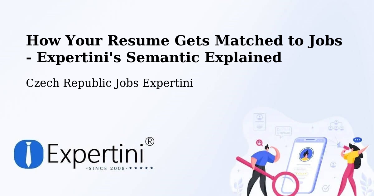 How Your Resume Gets Matched to Jobs - Expertini's Semantic Explained - Czech Republic Jobs Expertini